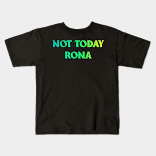 Not Today Rona Kids T-Shirt